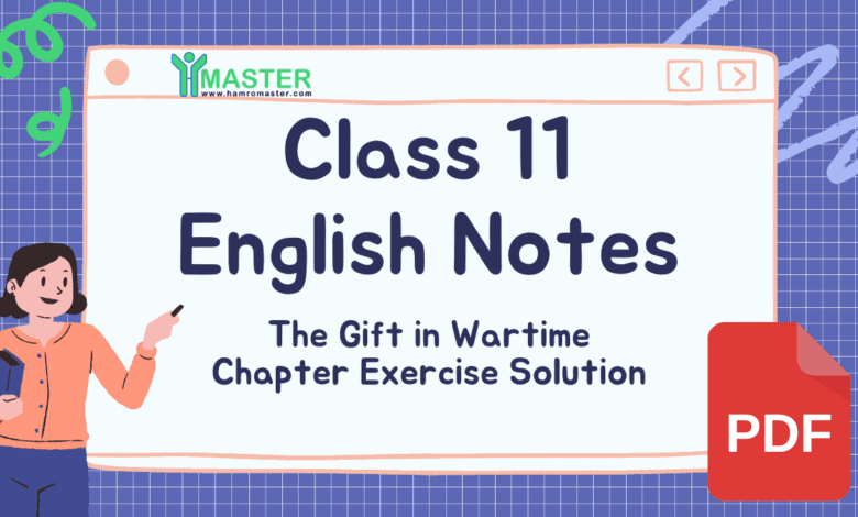 Class 11 English The Gift in Wartime Exercise Solutions & Summary PDF